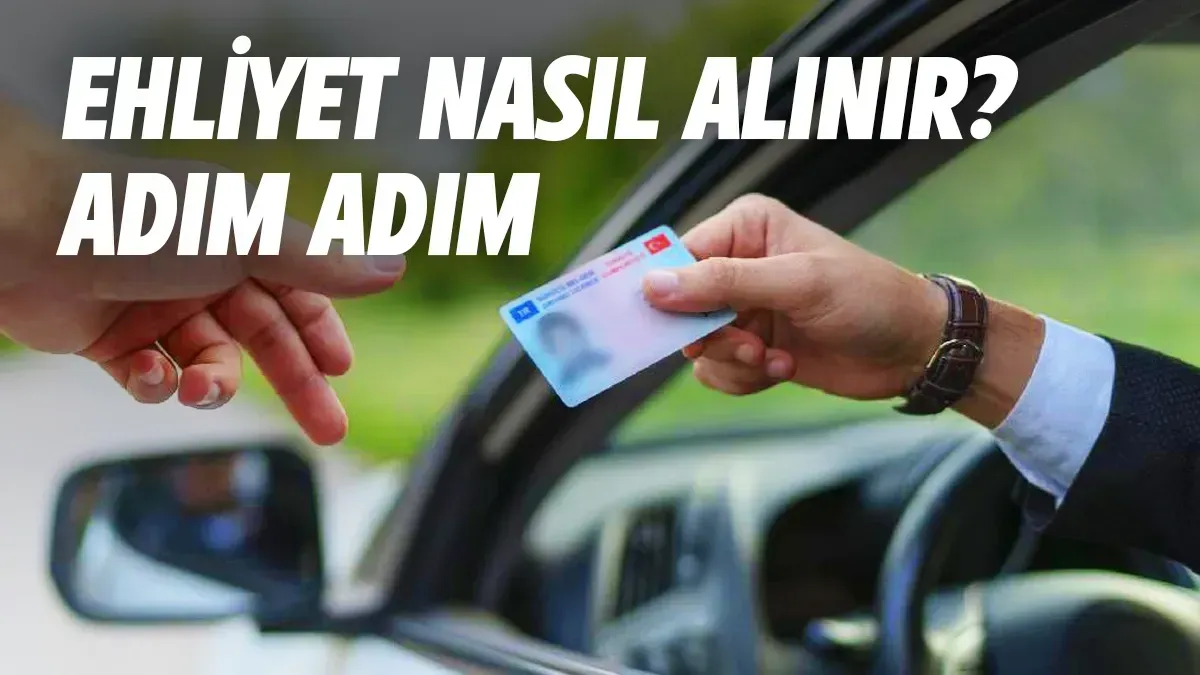 Ehliyet Nasıl Alınır? 2025 Sürücü Belgesi Alma Rehberi