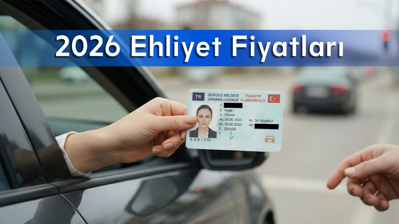 2026 Ehliyet Fiyatları: Harçlar, Kurs Ücreti ve Yenileme