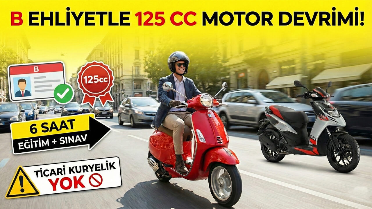 B Sınıfı Ehliyetle Motor Kullanmak: 125cc Yasası, Şartlar ve Tüm Detaylar