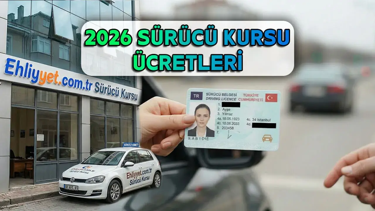 2026 Ehliyet Fiyatları vsdsde Sürücü Kursu Ücretleri ile Harçlar Ne Kadar Oldu?