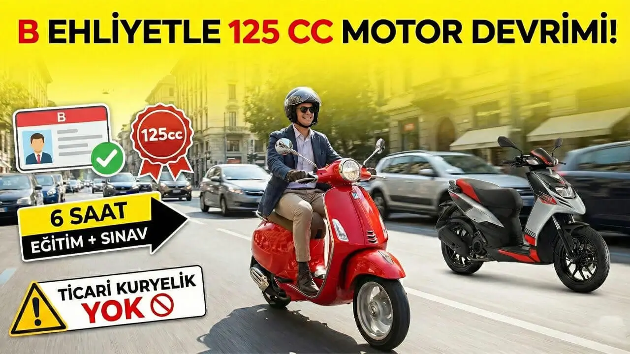 B Sınıfı Ehliyetle Motor Kullanmak: 125cc Yasası, Şartlar ve Tüm Detaylar