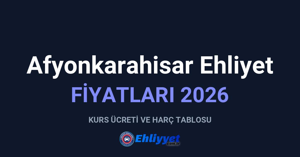Afyonkarahisar Ehliyet Fiyatları 2026: A ve B Sınıfı Ücretleri