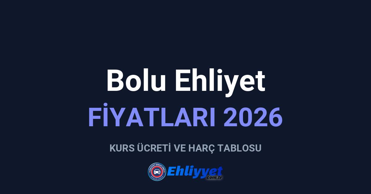 Bolu Ehliyet Fiyatları 2026: A ve B Sınıfı Ücretleri