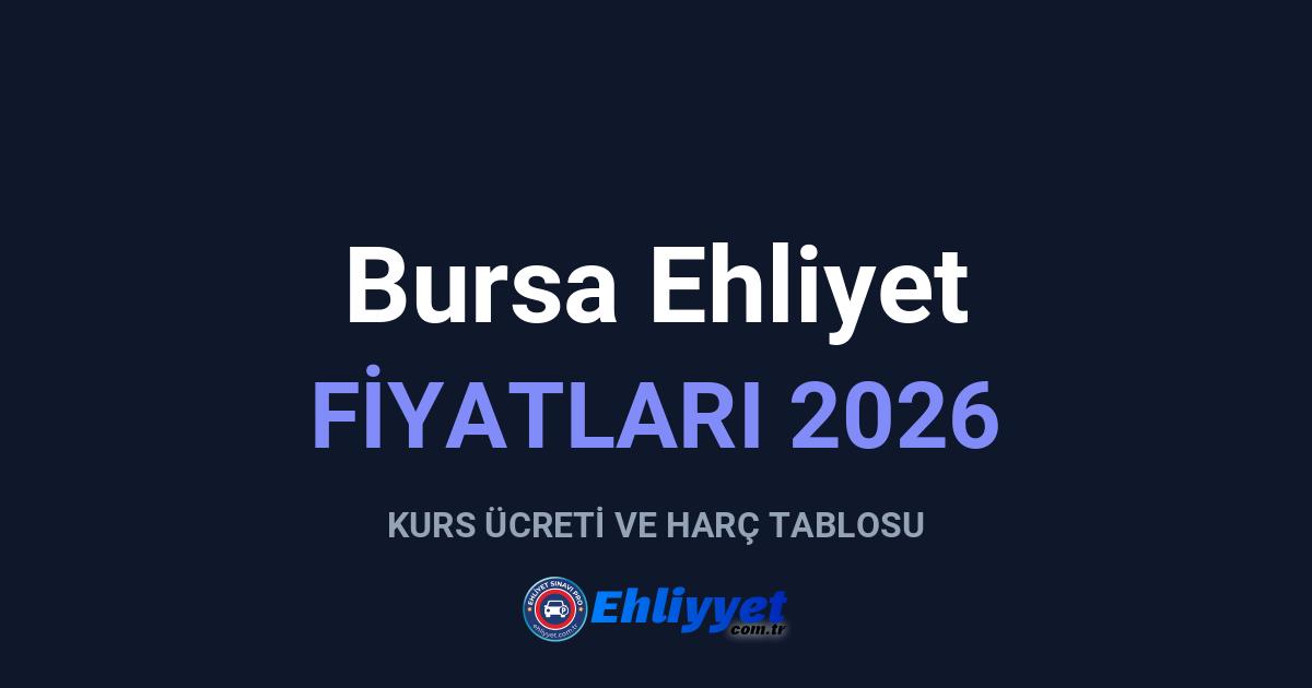 Bursa Ehliyet Fiyatları 2026: A ve B Sınıfı Ücretleri