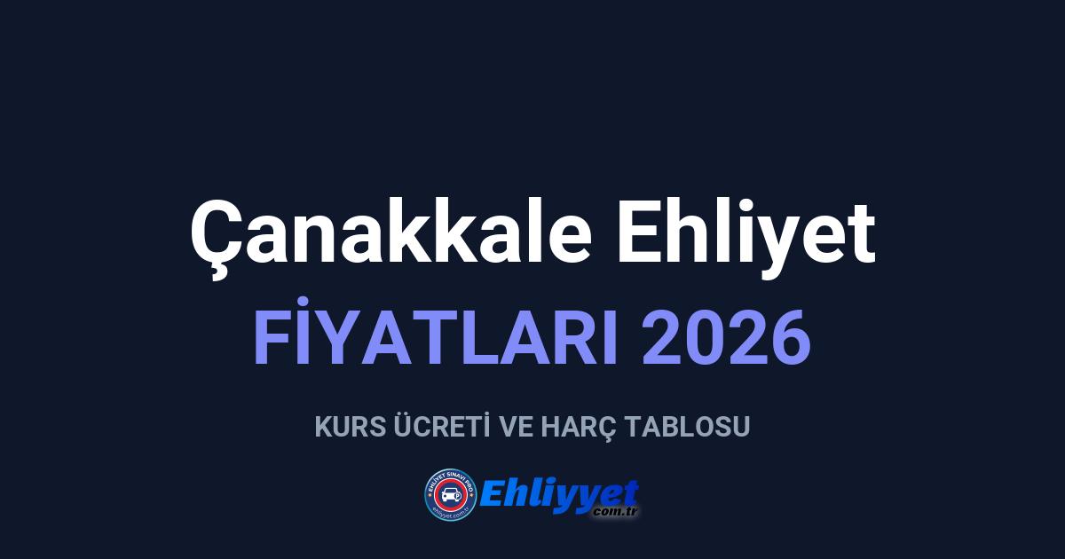 Çanakkale Ehliyet Fiyatları 2026: A ve B Sınıfı Ücretleri