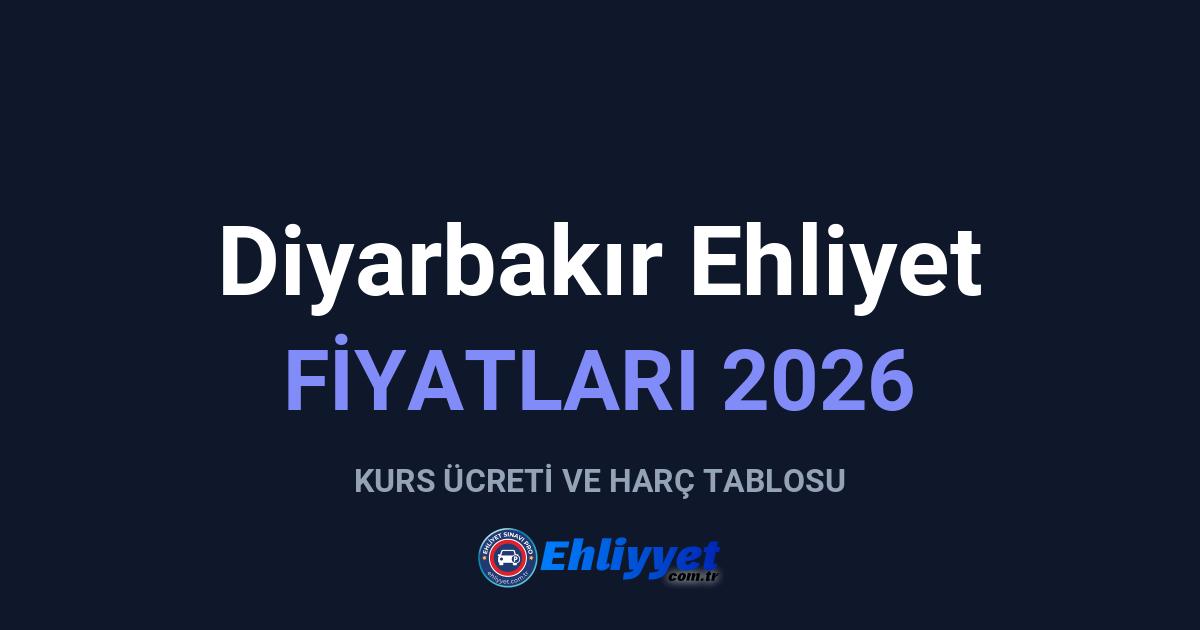 Diyarbakır Ehliyet Fiyatları 2026: A ve B Sınıfı Ücretleri