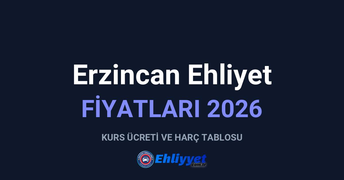 Erzincan Ehliyet Fiyatları 2026: A ve B Sınıfı Ücretleri