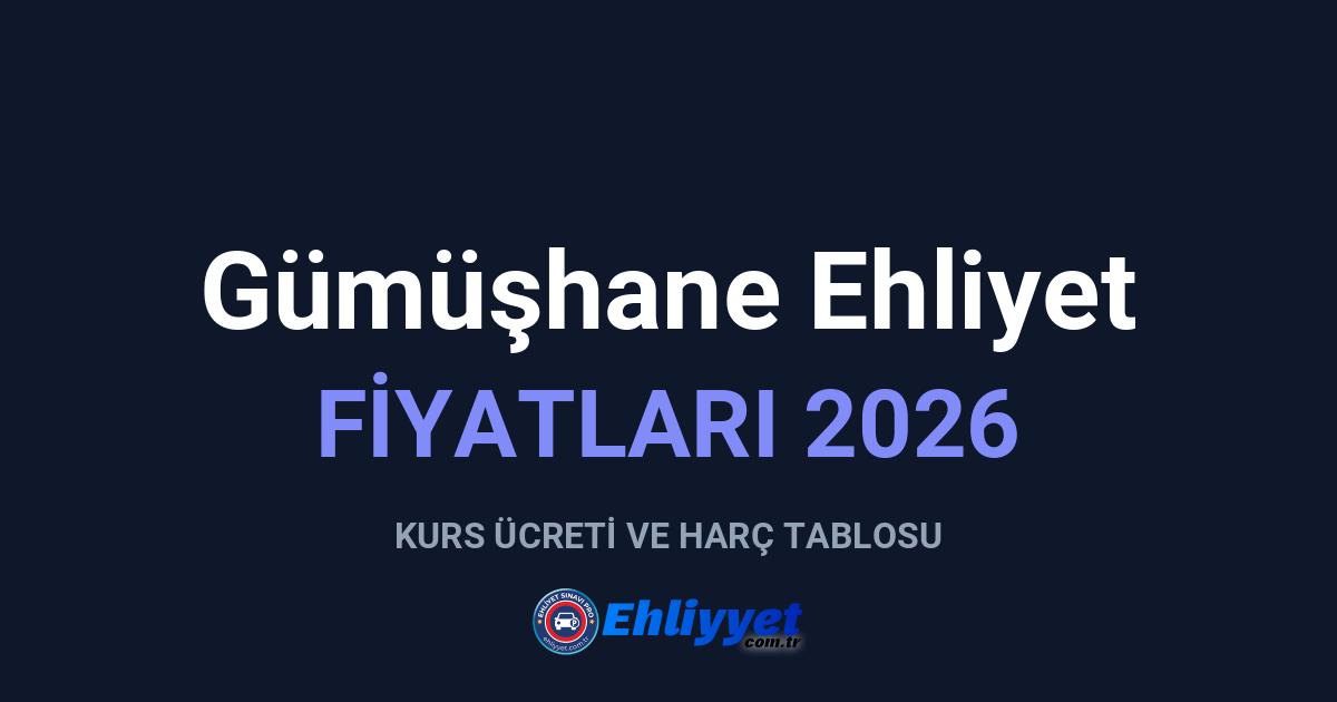 Gümüşhane Ehliyet Fiyatları 2026: A ve B Sınıfı Ücretleri
