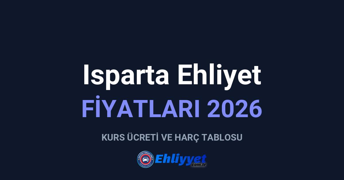 Isparta Ehliyet Fiyatları 2026: A ve B Sınıfı Ücretleri