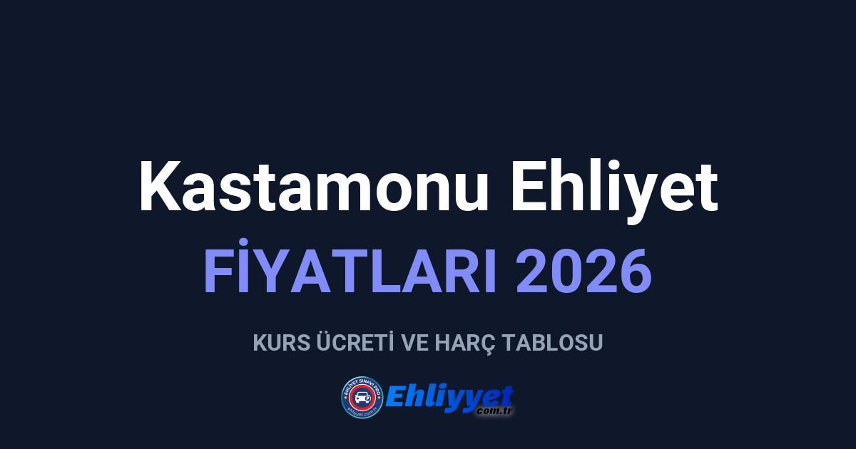 Kastamonu Ehliyet Fiyatları 2026: A ve B Sınıfı Ücretleri