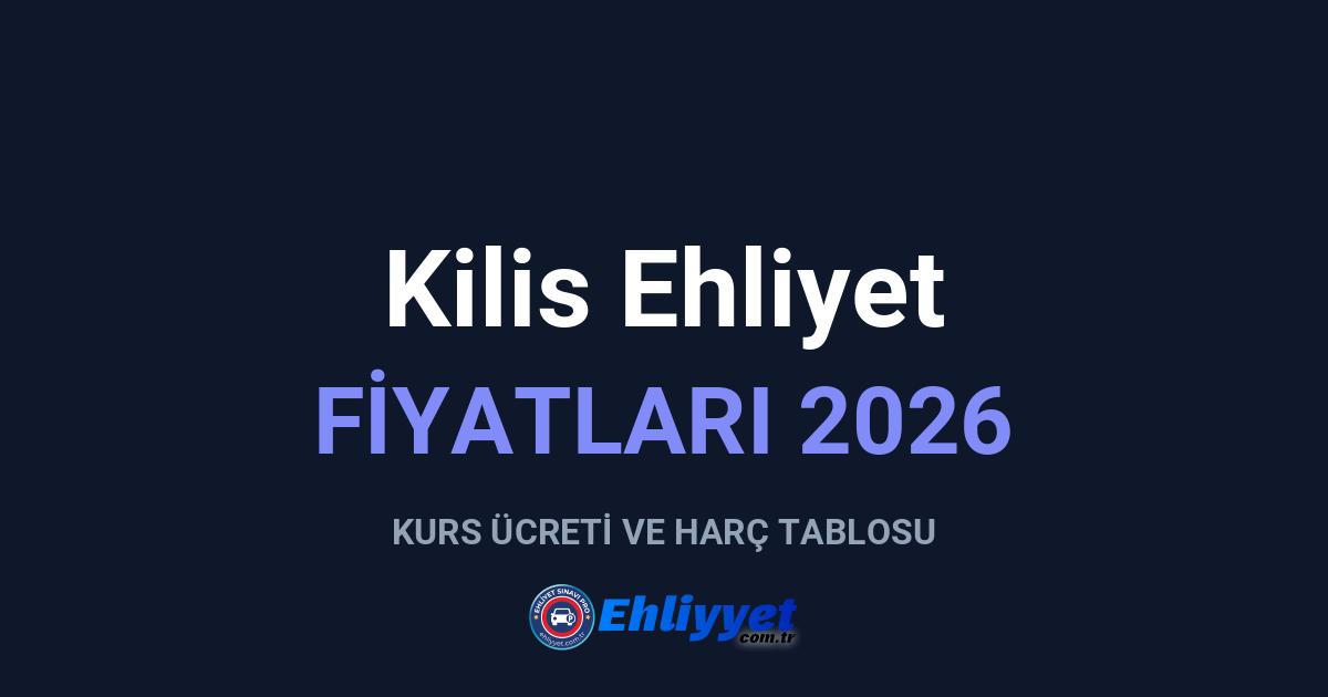 Kilis Ehliyet Fiyatları 2026: A ve B Sınıfı Ücretleri