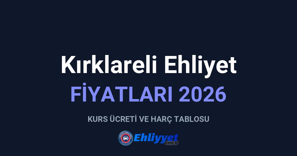 Kırklareli Ehliyet Fiyatları 2026: A ve B Sınıfı Ücretleri
