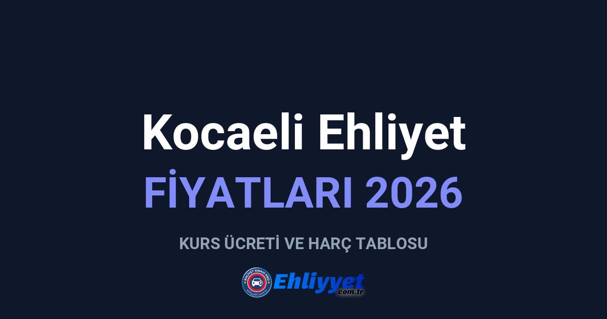 Kocaeli Ehliyet Fiyatları 2026: A ve B Sınıfı Ücretleri