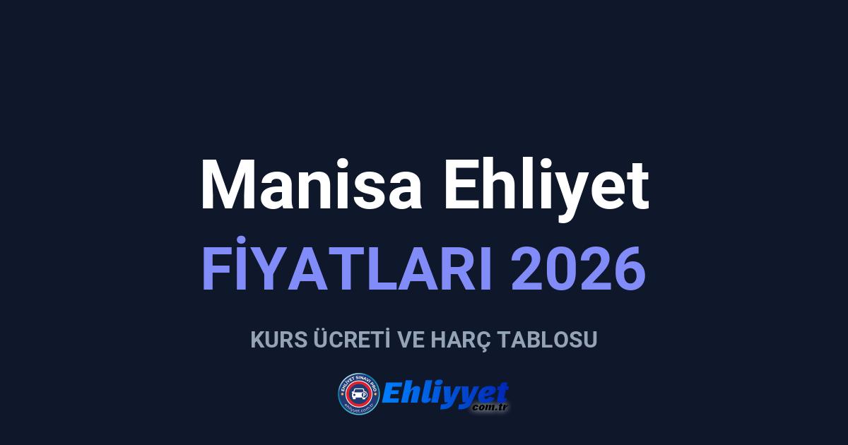 Manisa Ehliyet Fiyatları 2026: A ve B Sınıfı Ücretleri
