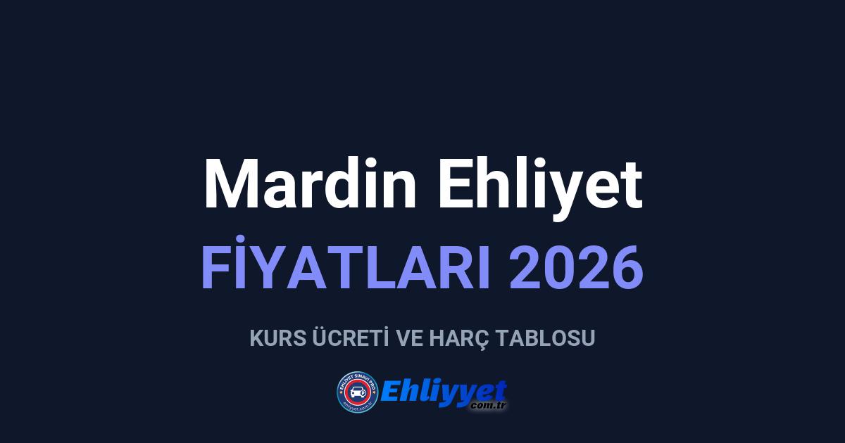 Mardin Ehliyet Fiyatları 2026: A ve B Sınıfı Ücretleri
