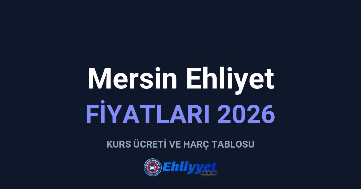 Mersin Ehliyet Fiyatları 2026: A ve B Sınıfı Ücretleri