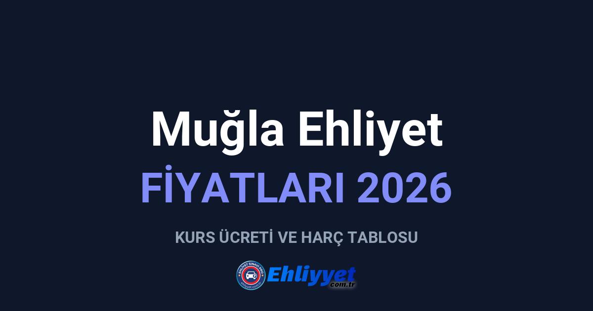 Muğla Ehliyet Fiyatları 2026: A ve B Sınıfı Ücretleri