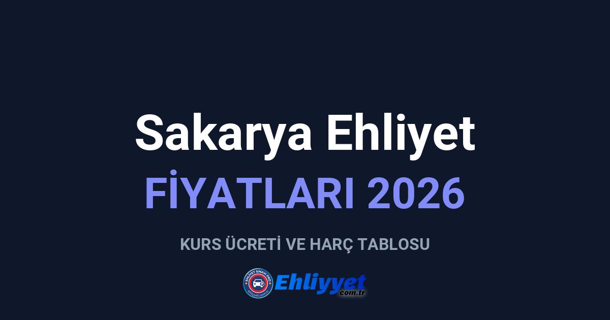 Sakarya Ehliyet Fiyatları 2026: A ve B Sınıfı Ücretleri