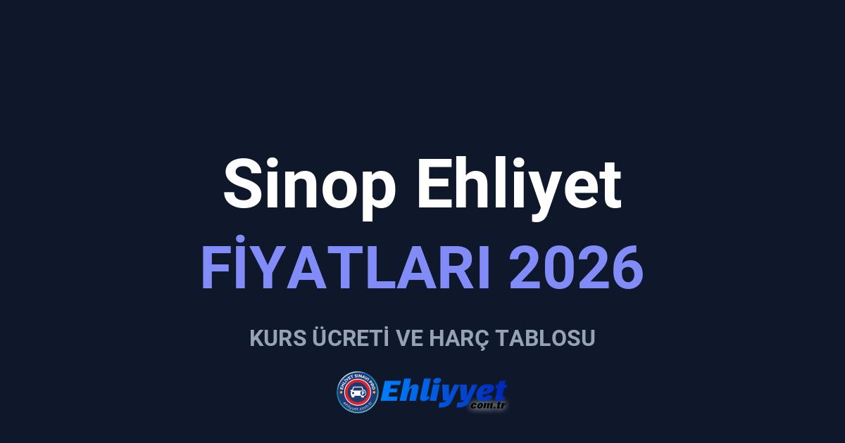 Sinop Ehliyet Fiyatları 2026: A ve B Sınıfı Ücretleri