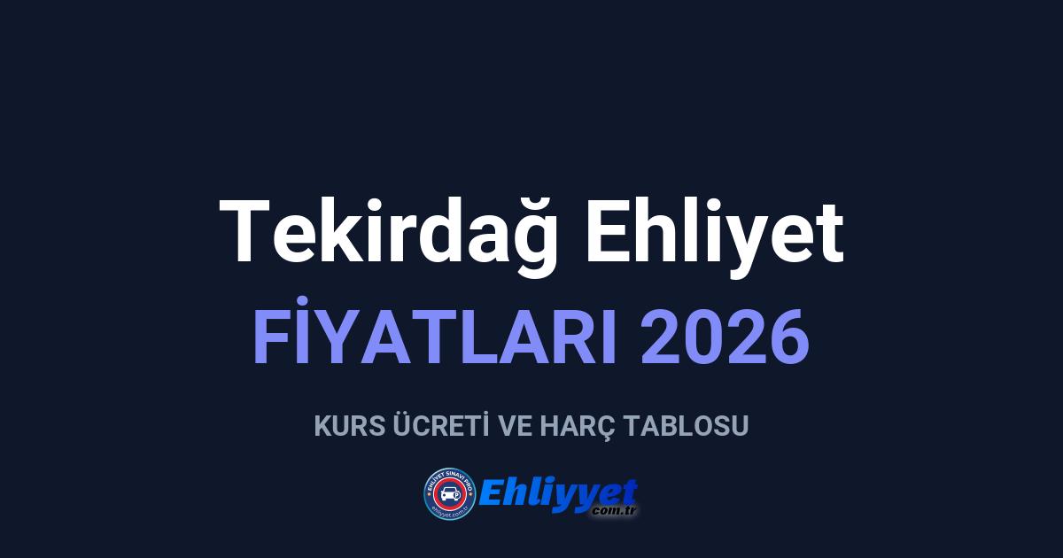 Tekirdağ Ehliyet Fiyatları 2026: A ve B Sınıfı Ücretleri