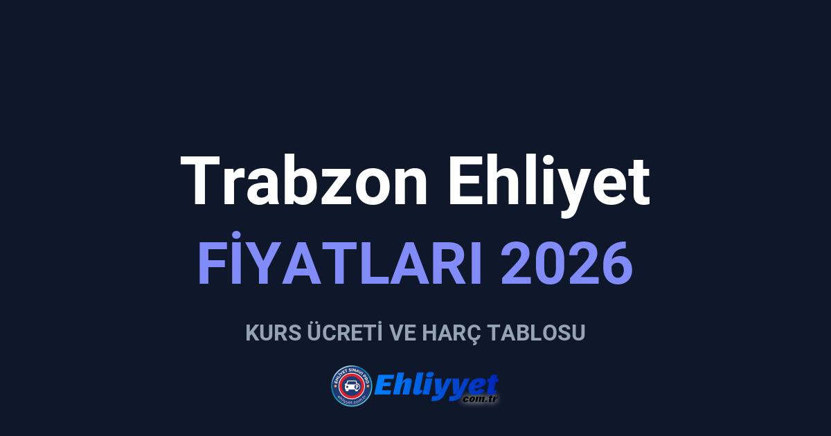 Trabzon Ehliyet Fiyatları 2026: A ve B Sınıfı Ücretleri