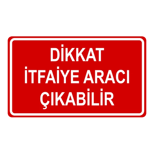 Dikkat İtfaiye Aracı Çıkabilir  anlamı